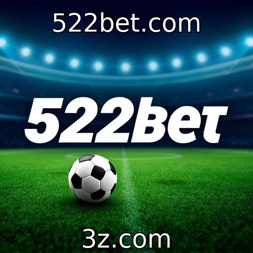 522bet.com Apostas Esportivas: Dicas para Análises Que Levam ao Sucesso